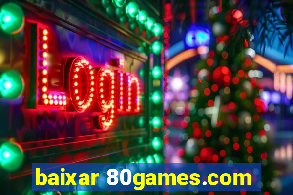 baixar 80games.com